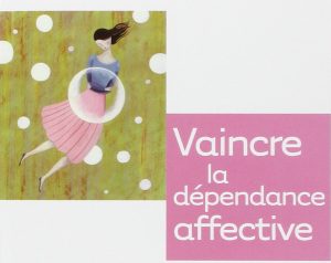 Livre - Vaincre la dépendance affective.